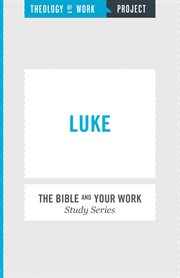 Theology of work project: luke cover image