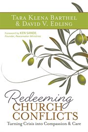 Redeeming church conflicts : turning crisis into compassion and care cover image