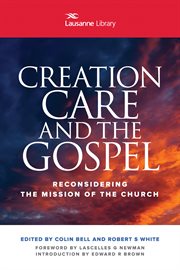 Creation care and the gospel : reconsidering the mission of the church cover image