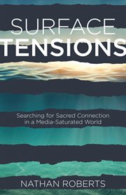 Surface tensions : searching for sacred connection in a media-saturated world cover image