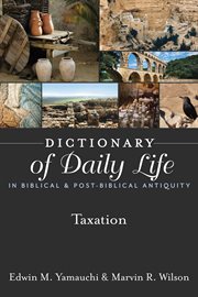 Dictionary of daily life in biblical & post-biblical antiquity. Taxation cover image
