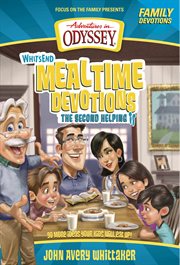 Whit's end mealtime devotions the second helping : 90 more ideas your kids will eat up! cover image