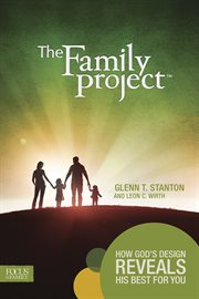 The family project how God's design reveals his best for you cover image