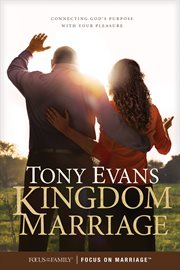 Kingdom marriage: connecting God's purpose with your pleasure cover image