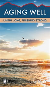 Aging well : living long, finishing strong cover image