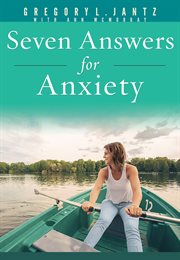 Seven answers for anxiety cover image