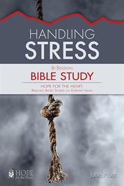 Handling Stress : HFTH Bible Study cover image