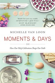 Moments and days: how our holy celebrations shape our faith cover image