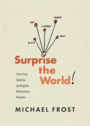 Surprise the world!: the five habits of highly missional people cover image