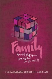 Family : how to love yours (and help them like you back) cover image