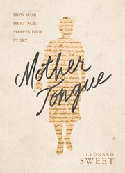 Mother Tongue : How Our Heritage Shapes Our Story cover image