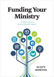 Funding Your Ministry : An In-depth, Biblical Guide for Successfully Raising Personal Support cover image