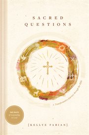 Sacred questions : a transformative journey through the bible cover image