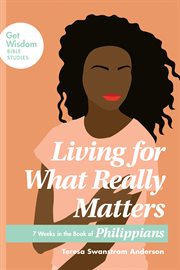 Living for what really matters. 7 Weeks in the Book of Philippians cover image