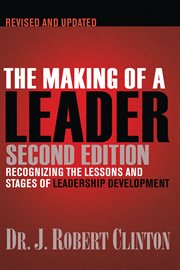 The making of a leader : recognizing the lessons and stages of leadership development cover image