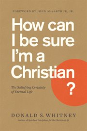 How can I be sure I'm a Christian? : what the Bible says about assurance of salvation cover image