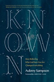 KNOWN : how believing who god says you are changes everything cover image