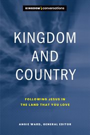 Kingdom and country : following Jesus in the land that you love cover image