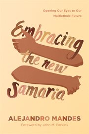 Embracing the new samaria. Opening Our Eyes to Our Multiethnic Future cover image