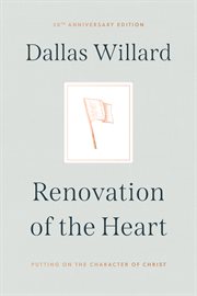 Renovation of the heart : [putting on the character of Christ] cover image