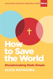 How to save the world : disciplemaking made simple cover image