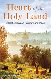 Heart of the Holy Land : 40 reflections on scripture and place cover image