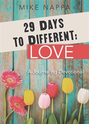 29 days to different: love. A Journaling Devotional cover image