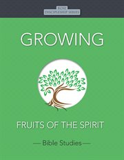 GROWING : fruits of the spirit cover image