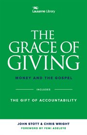 The Grace of giving : money and the Gospel, includes The gift of accountability cover image