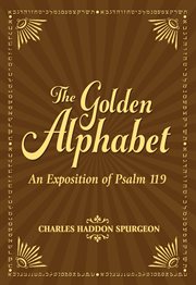 The golden alphabet. An Exposition of Psalm 119 cover image