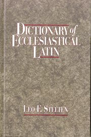Dictionary of ecclesiastical Latin : with an appendix of Latin expressions defined and clarified cover image