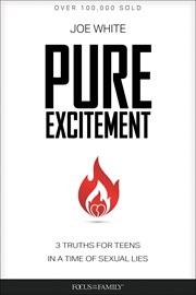 Pure excitement. 3 Truths for Teens in a Time of Sexual Lies cover image