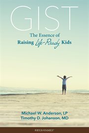 Gist : the essence of raising life-ready kids cover image