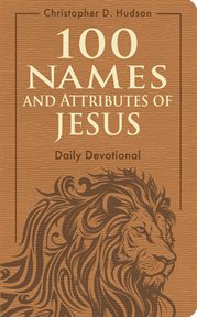 100 Names and Attributes of Jesus Daily Devotional cover image