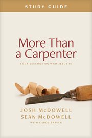 More Than a Carpenter Study Guide : Four Lessons on Who Jesus Is cover image