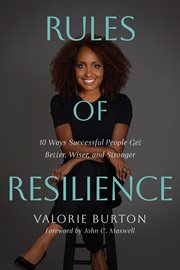 Rules of Resilience : 10 Ways Successful People Get Better, Wiser, And Stronger cover image
