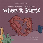 When It Hurts : Comforting Promises for Hard Times cover image