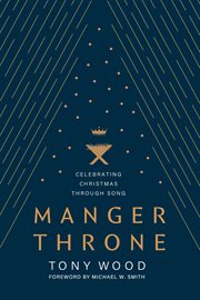 Manger Throne : Celebrating Christmas Through Song cover image