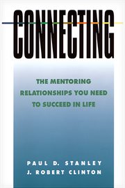 Connecting : The Mentoring Relationships You Need to Succeed in Life cover image