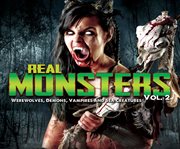 Real monsters, vol. 2. Werewolves, Demons, Vampires and Sea Creatures cover image