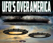 Ufo's over america. The Alien Presence Revealed cover image