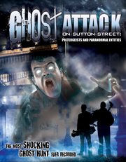 Ghost attack on sutton street:  poltergeists and paranormal entities cover image