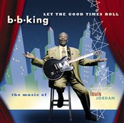 Let the good times roll:  the music of louis jordan cover image