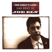 From Lubbock to Laredo : the best of Joe Ely cover image