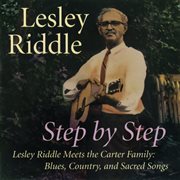 Step by step -- lesley riddle meets the carter family: blues, country, and sacred songs cover image