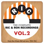 The complete ric & ron recordings, vol. 2: classic new orleans r&b and more, 1958-1965 cover image