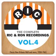 The complete ric & ron recordings, vol. 4:  classic new orleans r&b and more, 1958-1965 cover image