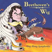 Beethoven's wig: sing along symphonies cover image