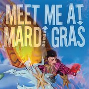 Meet me at mardi gras cover image