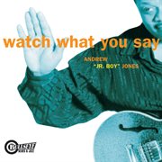 Watch what you say cover image